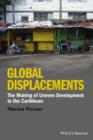 Global Displacements : The Making of Uneven Development in the Caribbean - Book