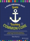 A Non-Freaked Out Guide to Teaching the Common Core : Using the 32 Literacy Anchor Standards to Develop College- and Career-Ready Students - eBook
