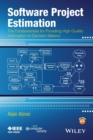 Software Project Estimation : The Fundamentals for Providing High Quality Information to Decision Makers - Book