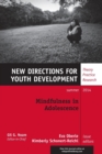 Mindfulness in Adolescence : New Directions for Youth Development, Number 142 - Book
