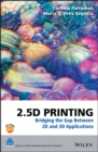2.5D Printing : Bridging the Gap Between 2D and 3D Applications - eBook
