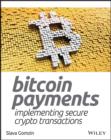 Bitcoin Payments : Implementing Secure Crypto Transactions - Book