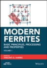 Modern Ferrites, Volume 1 : Basic Principles, Processing and Properties - Book