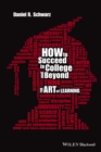 How to Succeed in College and Beyond : The Art of Learning - eBook