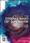 A Manual for Evidence-Based CBT Supervision - Book