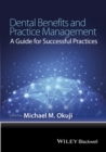 Dental Benefits and Practice Management : A Guide for Successful Practices - Book