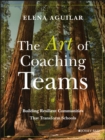 The Art of Coaching Teams : Building Resilient Communities that Transform Schools - eBook