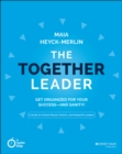 The Together Leader : Get Organized for Your Success - and Sanity! - Book