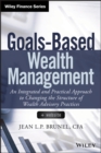 Goals-Based Wealth Management : An Integrated and Practical Approach to Changing the Structure of Wealth Advisory Practices - Book