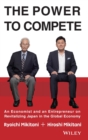The Power to Compete : An Economist and an Entrepreneur on Revitalizing Japan in the Global Economy - Book