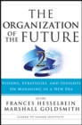 The Organization of the Future 2 : Visions, Strategies, and Insights on Managing in a New Era - Book