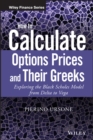 How to Calculate Options Prices and Their Greeks : Exploring the Black Scholes Model from Delta to Vega - Book