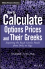 How to Calculate Options Prices and Their Greeks : Exploring the Black Scholes Model from Delta to Vega - eBook