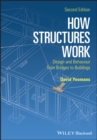 How Structures Work : Design and Behaviour from Bridges to Buildings - Book