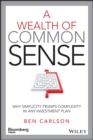 A Wealth of Common Sense : Why Simplicity Trumps Complexity in Any Investment Plan - Book