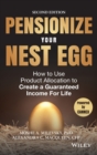 Pensionize Your Nest Egg : How to Use Product Allocation to Create a Guaranteed Income for Life - Book