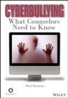 Cyberbullying : What Counselors Need to Know - eBook
