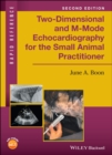 Two-Dimensional and M-Mode Echocardiography for the Small Animal Practitioner - Book