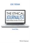 The Ethical Journalist : Making Responsible Decisions in the Digital Age - eBook