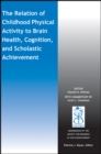 The Relation of Childhood Physical Activity to Brain Health, Cognition, and Scholastic Achievement - Book