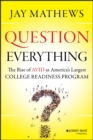Question Everything : The Rise of AVID as America's Largest College Readiness Program - eBook