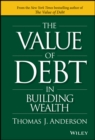 The Value of Debt in Building Wealth : Creating Your Glide Path to a Healthy Financial L.I.F.E. - Book