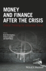 Money and Finance After the Crisis : Critical Thinking for Uncertain Times - Book