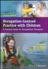 Occupation-Centred Practice with Children : A Practical Guide for Occupational Therapists - Book