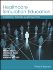 Healthcare Simulation Education : Evidence, Theory and Practice - eBook