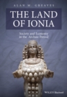 The Land of Ionia : Society and Economy in the Archaic Period - eBook