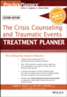 The Crisis Counseling and Traumatic Events Treatment Planner, with DSM-5 Updates, 2nd Edition - Book