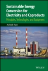 Sustainable Energy Conversion for Electricity and Coproducts : Principles, Technologies, and Equipment - eBook