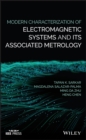 Modern Characterization of Electromagnetic Systems and its Associated Metrology - Book