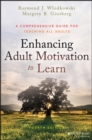 Enhancing Adult Motivation to Learn : A Comprehensive Guide for Teaching All Adults - eBook