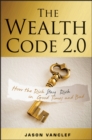 The Wealth Code 2.0 : How the Rich Stay Rich in Good Times and Bad - Book