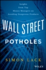 Wall Street Potholes : Insights from Top Money Managers on Avoiding Dangerous Products - eBook