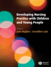 Developing Nursing Practice with Children and Young People - eBook