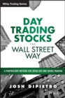 Day Trading Stocks the Wall Street Way : A Proprietary Method For Intra-Day and Swing Trading - Book