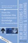 From the Confucian Way to Collaborative Knowledge Co-Construction : New Directions for Teaching and Learning, Number 142 - eBook