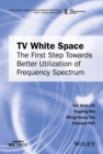 TV White Space : The First Step Towards Better Utilization of Frequency Spectrum - eBook