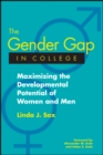 The Gender Gap in College: Maximizing the Developmental Potential of Women and Men - Book