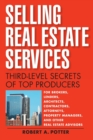 Selling Real Estate Services : Third-Level Secrets of Top Producers - Book