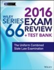 Wiley Series 66 Exam Review 2016 + Test Bank : The Uniform Combined State Law Examination - Book
