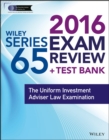 Wiley Series 65 Exam Review 2016 + Test Bank : The Uniform Investment Advisor Law Examination - Book