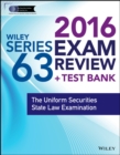 Wiley Series 63 Exam Review 2016 + Test Bank : The Uniform Securities Examination - Book