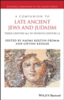 A Companion to Late Ancient Jews and Judaism : 3rd Century BCE - 7th Century CE - Book