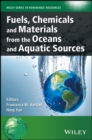 Fuels, Chemicals and Materials from the Oceans and Aquatic Sources - Book