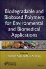 Biodegradable and Biobased Polymers for Environmental and Biomedical Applications - eBook