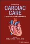 Cardiac Care : A Practical Guide for Nurses - Book