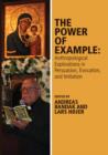 The Power of Example : Anthropological Explorations in Persuasion, Evocation and Imitation - Book